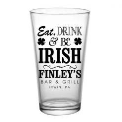 BarProducts.com CUSTOMIZABLE - 16oz Pint / Mixing Glass - Eat, Drink And Be Irish BAR SUPPLIES