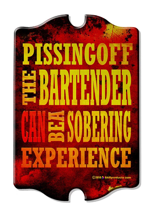 pissing-off-bartender-tavern-wood-sign1.jpg BarProducts Handcrafted Piss Off Bartender - Kolorcoat™ Wood Bar Sign - Tavern Shaped Woodshop Made In The USA