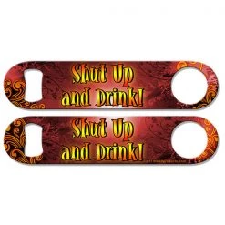BarProducts.com "Shut Up And Drink" Kolorcoat™ Speed Opener