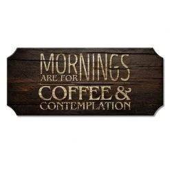 BarProducts.com Mornings Are For Coffee And Contemplation - Wood Plaque Kolorcoat™ Sign Bar Signs